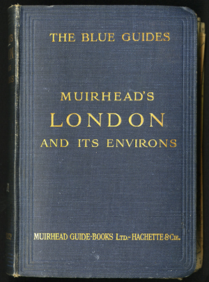 Front cover of the Blue Book Muirheads London and Its Environs published by Murihead Guide-Books Limited. 